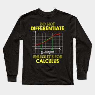 Do Not Differentiate Unless It's For Calculus Math Long Sleeve T-Shirt